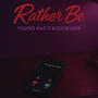 Rather Be (feat. KodoKushi) [Explicit]