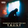 T.R.U.S.T (feat. Elijah The Boy) [Explicit]