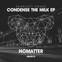 Condense The Milk EP