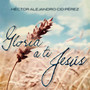 ¡Gloria a Ti, Jesús!