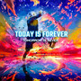 Today Is Forever