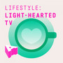 Lifestyle - Light-Hearted TV