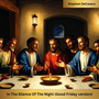 In the Silence of the Night (Good Friday Version)