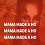 Mama Made A Ho (Explicit)