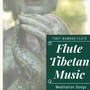 Flute Tibetan Music: Tibet Bamboo Flute Meditation Songs