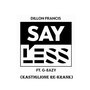 Say Less (Kastiglione Re-Krank)