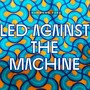 Led Against The Machine