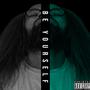 Be Yourself (Explicit)