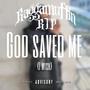 God Saved Me (I Wish) [Explicit]