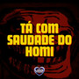 Tá Com Saudade do Homi (Explicit)