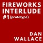 Fireworks Interlude #1 (Prototype)