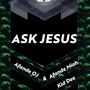 Ask Jesus (feat. Afande OJ, Afande Miah & Kid Dee)