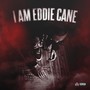 I Am Eddie Cane (Explicit)