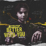 Better With You (with Ash Tsai)