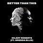 Better Than This (feat. Brenda Ellis)