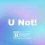 U Not! (Explicit)