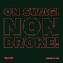 On SWAG! NON BROKE! (Explicit)