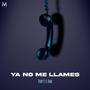 Ya No Me Llames (feat. El Kano)