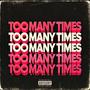 Too Many Times (Explicit)