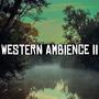 Western Ambience II