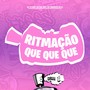 Ritmação Que Que Que (Explicit)