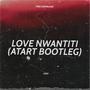 Love Nwantiti (Atart Bootleg)