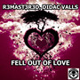 Fell Out Of Love (Explicit)