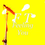 Feeling You (Explicit)