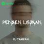 DJ Pengen Liburan