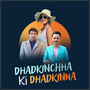 DHADKINCHHA KI DHADKINNA