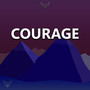 Courage