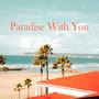 Paradise With You