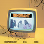 Ignorant (Explicit)