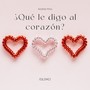 ¿Qué Le Digo al Corazón?