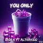 You Only (feat. Althakidd) [Explicit]