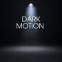 Dark Motion