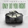 Only do you right (feat. smacskay) [Explicit]