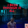 I been through it all (Explicit)