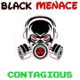 BLACK MENACE CONTAGIOUS (Explicit)