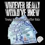 WHOEVER REALLY WOULD'VE KNEW (Explicit)