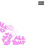 All That - Single (Explicit)