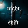 NIGHT SHIFT (Explicit)