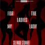 For My Lady For The Ladies (Explicit)