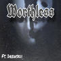 Worthless (feat. Drewskii) [Explicit]