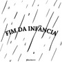 Fim da Infância (Explicit)