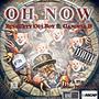 OH NOW (feat. Gangsta D) [Explicit]