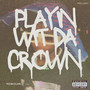 Playin Wit Da Crown (Explicit)