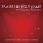 Praise His Holy Name: A Christmas Celebration