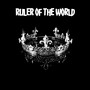 Ruler of the World (Explicit)