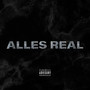 Alles Real (Explicit)